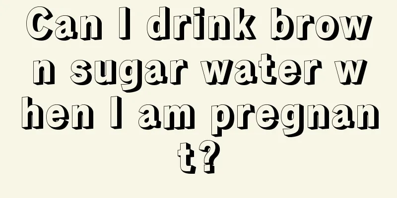 Can I drink brown sugar water when I am pregnant?