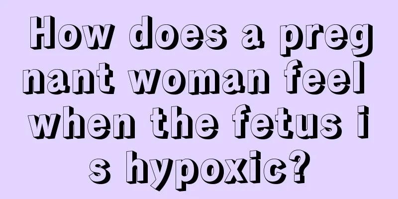 How does a pregnant woman feel when the fetus is hypoxic?