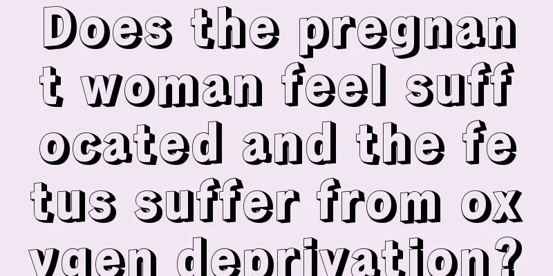 Does the pregnant woman feel suffocated and the fetus suffer from oxygen deprivation?