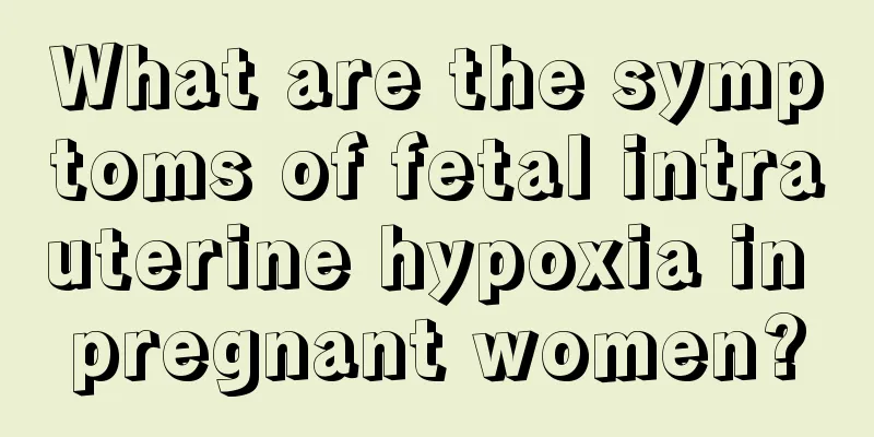 What are the symptoms of fetal intrauterine hypoxia in pregnant women?