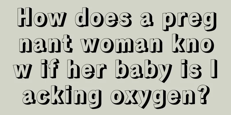 How does a pregnant woman know if her baby is lacking oxygen?