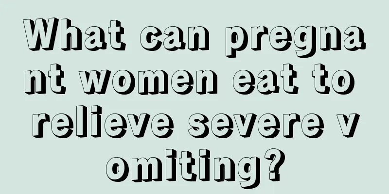 What can pregnant women eat to relieve severe vomiting?