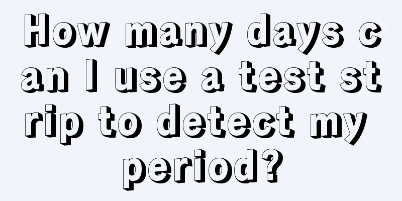 How many days can I use a test strip to detect my period?