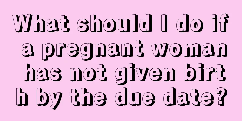 What should I do if a pregnant woman has not given birth by the due date?