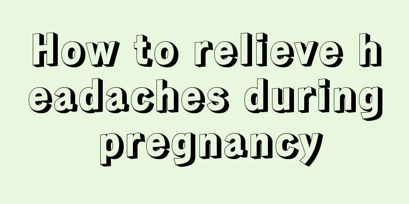 How to relieve headaches during pregnancy