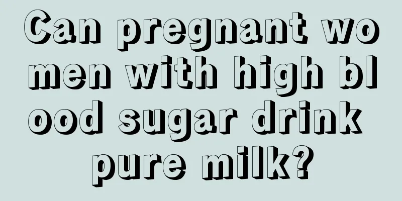 Can pregnant women with high blood sugar drink pure milk?