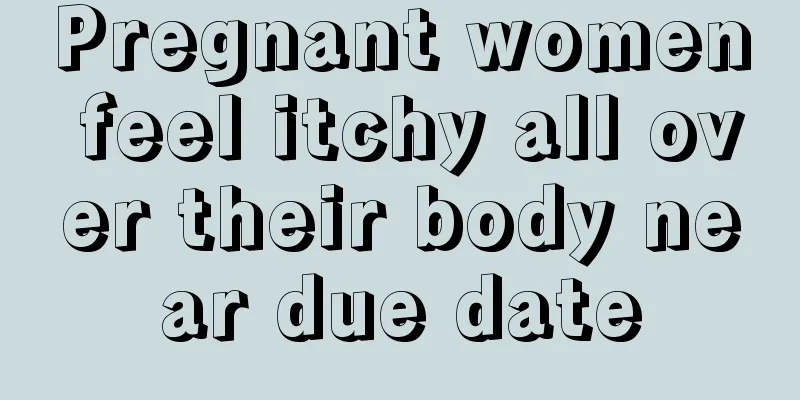 Pregnant women feel itchy all over their body near due date