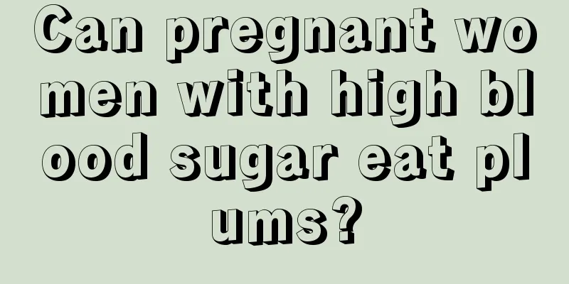 Can pregnant women with high blood sugar eat plums?