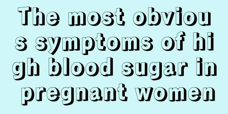 The most obvious symptoms of high blood sugar in pregnant women