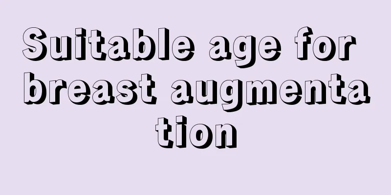 Suitable age for breast augmentation