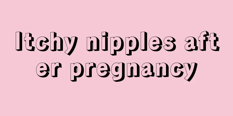 Itchy nipples after pregnancy