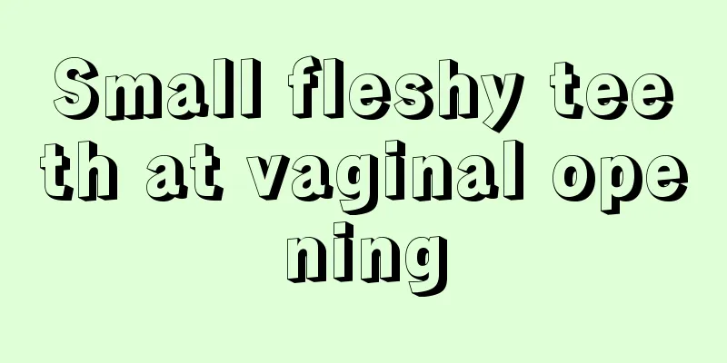 Small fleshy teeth at vaginal opening