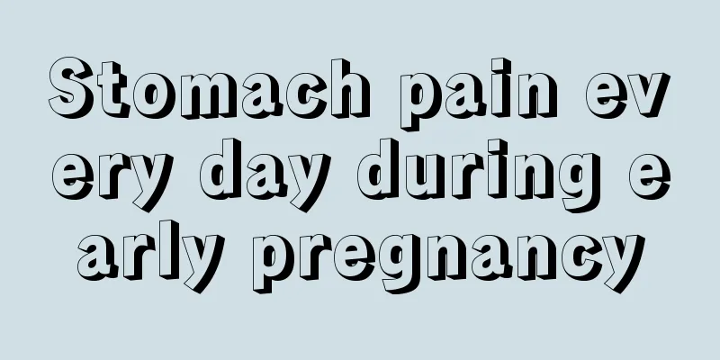 Stomach pain every day during early pregnancy