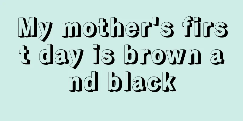 My mother's first day is brown and black