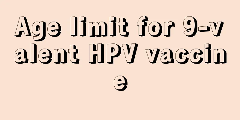 Age limit for 9-valent HPV vaccine