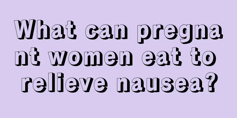 What can pregnant women eat to relieve nausea?