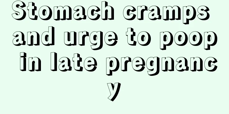 Stomach cramps and urge to poop in late pregnancy