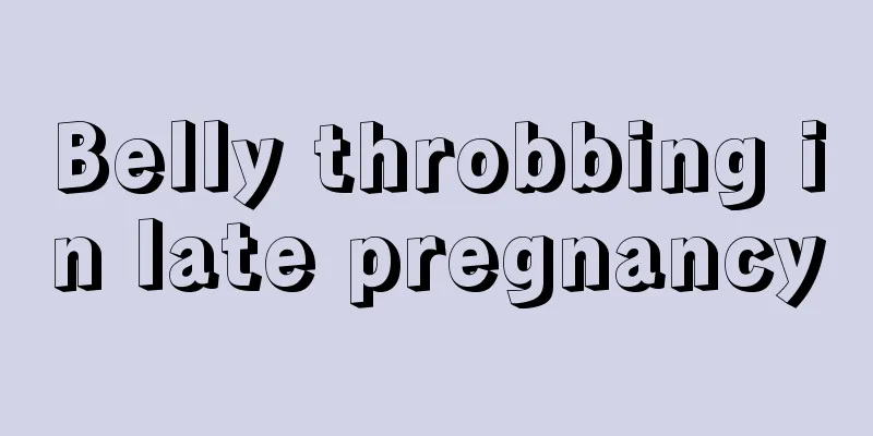 Belly throbbing in late pregnancy