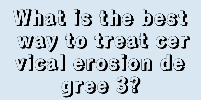 What is the best way to treat cervical erosion degree 3?