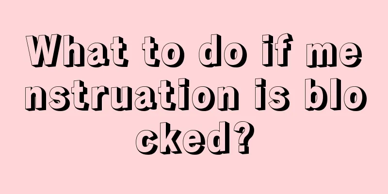 What to do if menstruation is blocked?