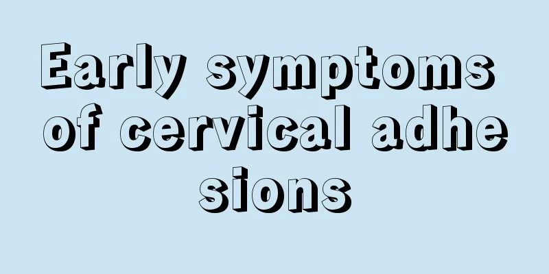 Early symptoms of cervical adhesions