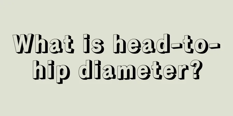 What is head-to-hip diameter?