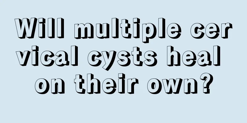 Will multiple cervical cysts heal on their own?