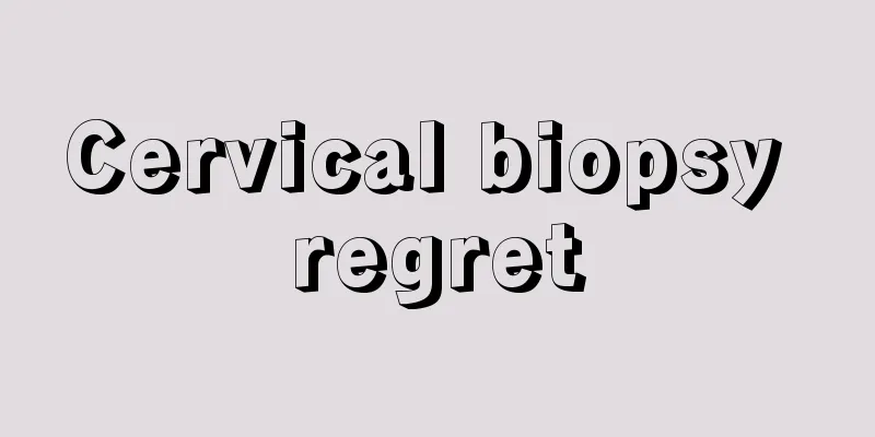 Cervical biopsy regret