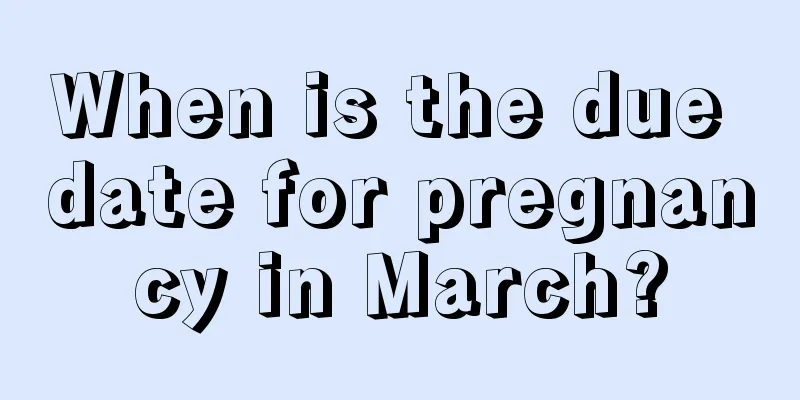 When is the due date for pregnancy in March?