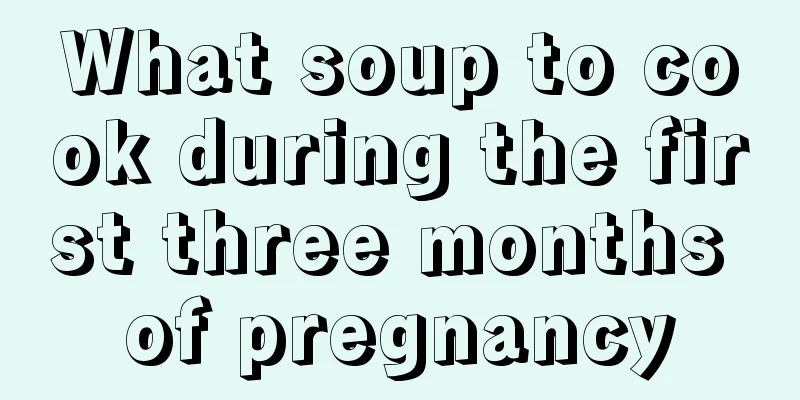 What soup to cook during the first three months of pregnancy