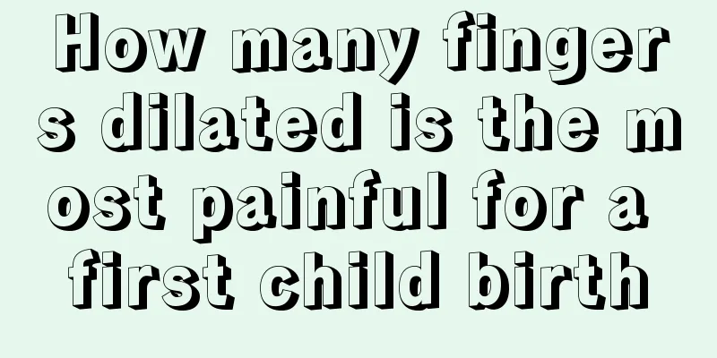 How many fingers dilated is the most painful for a first child birth