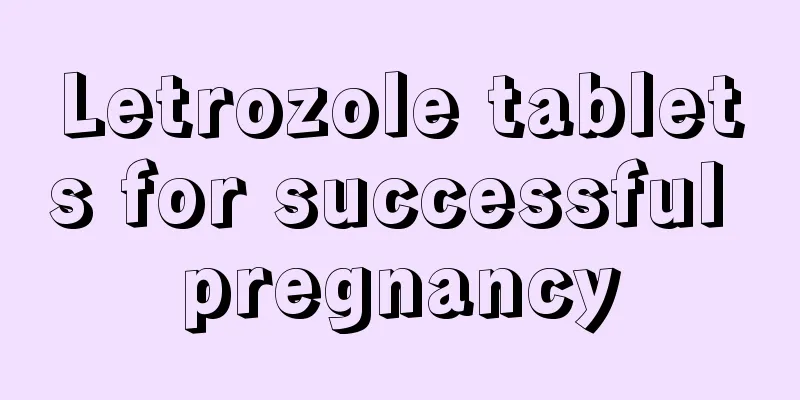 Letrozole tablets for successful pregnancy