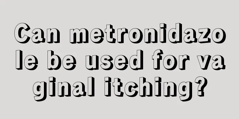 Can metronidazole be used for vaginal itching?