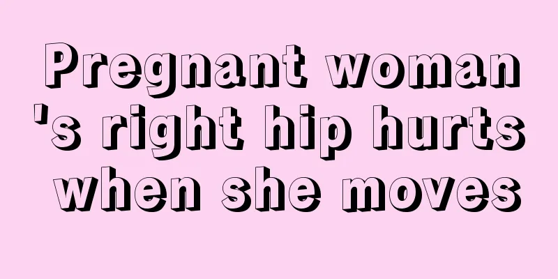 Pregnant woman's right hip hurts when she moves