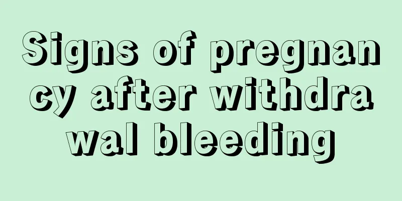 Signs of pregnancy after withdrawal bleeding