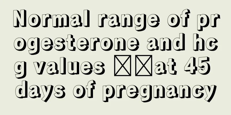 Normal range of progesterone and hcg values ​​at 45 days of pregnancy