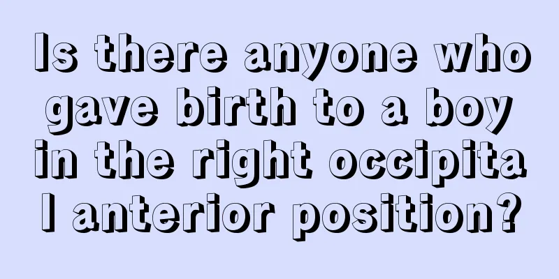 Is there anyone who gave birth to a boy in the right occipital anterior position?