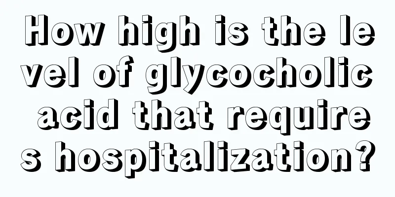 How high is the level of glycocholic acid that requires hospitalization?