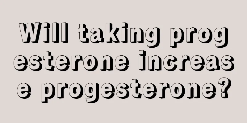 Will taking progesterone increase progesterone?