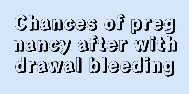 Chances of pregnancy after withdrawal bleeding