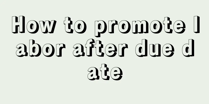 How to promote labor after due date