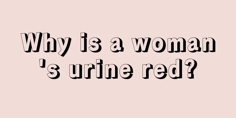 Why is a woman's urine red?