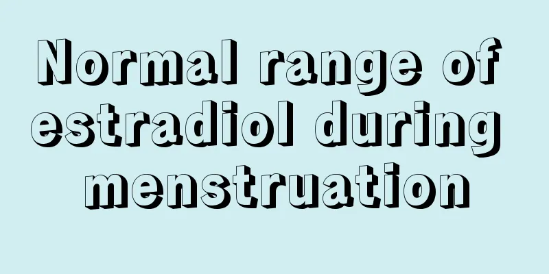 Normal range of estradiol during menstruation