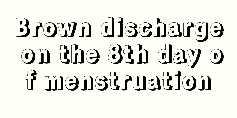 Brown discharge on the 8th day of menstruation