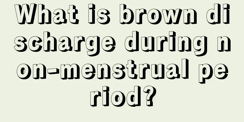 What is brown discharge during non-menstrual period?