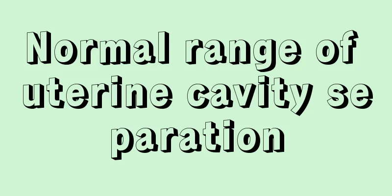 Normal range of uterine cavity separation