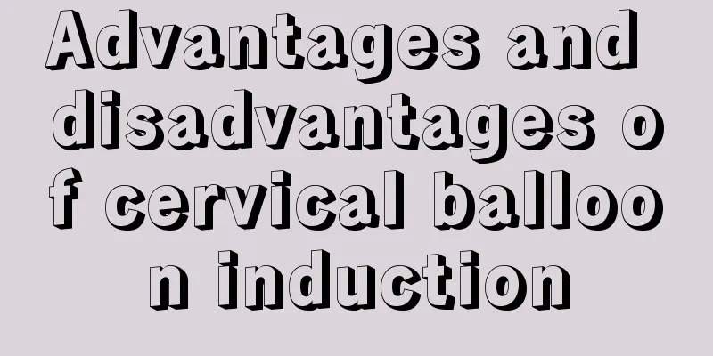 Advantages and disadvantages of cervical balloon induction