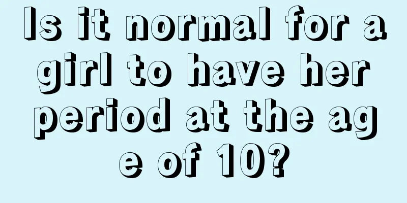 Is it normal for a girl to have her period at the age of 10?