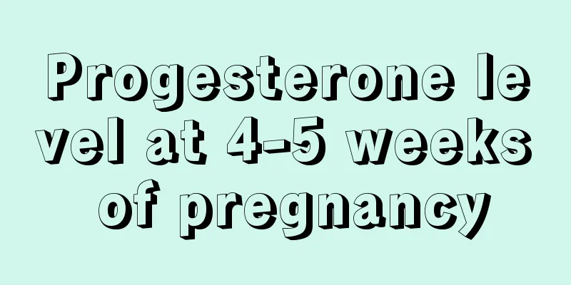 Progesterone level at 4-5 weeks of pregnancy