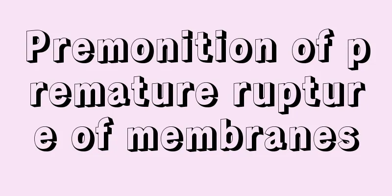 Premonition of premature rupture of membranes